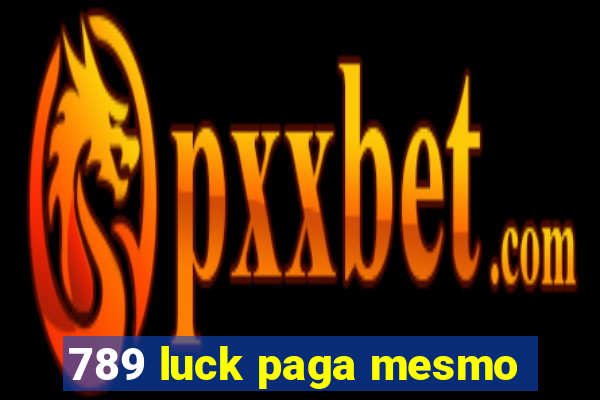 789 luck paga mesmo